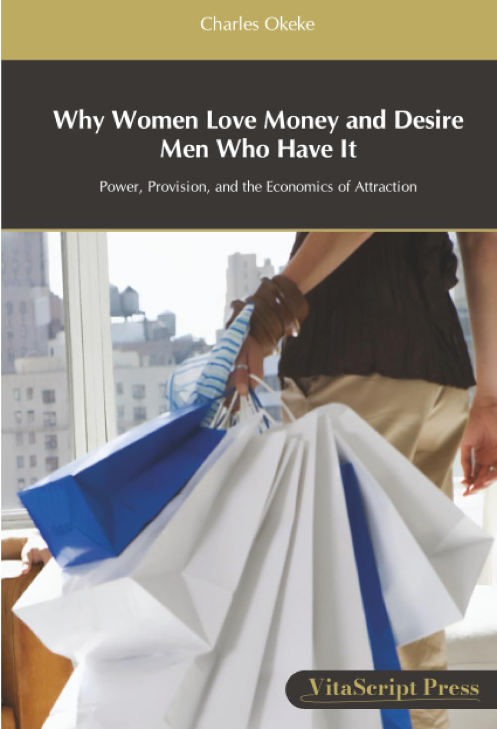 Why Women Love Money and Desire Men Who Have It: Power, Provision, and the Economics of Attraction