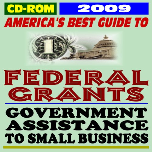 2009 America's Best Guide to Federal Grants and Government Assistance to Small Business - Loans, Programs, Money for Americans, Students and College Aid (CD-ROM)