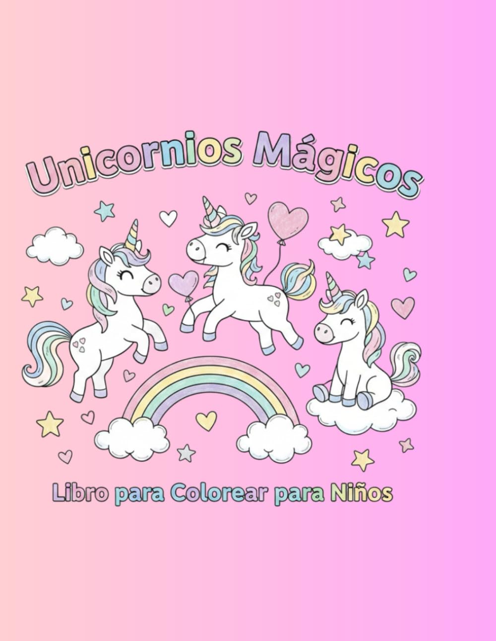 Unicornios Mágicos Libro para Colorear para Niños: Unicornios Felices, Arcoíris y Fantasía – Dibujos Grandes y Fáciles para Colorear