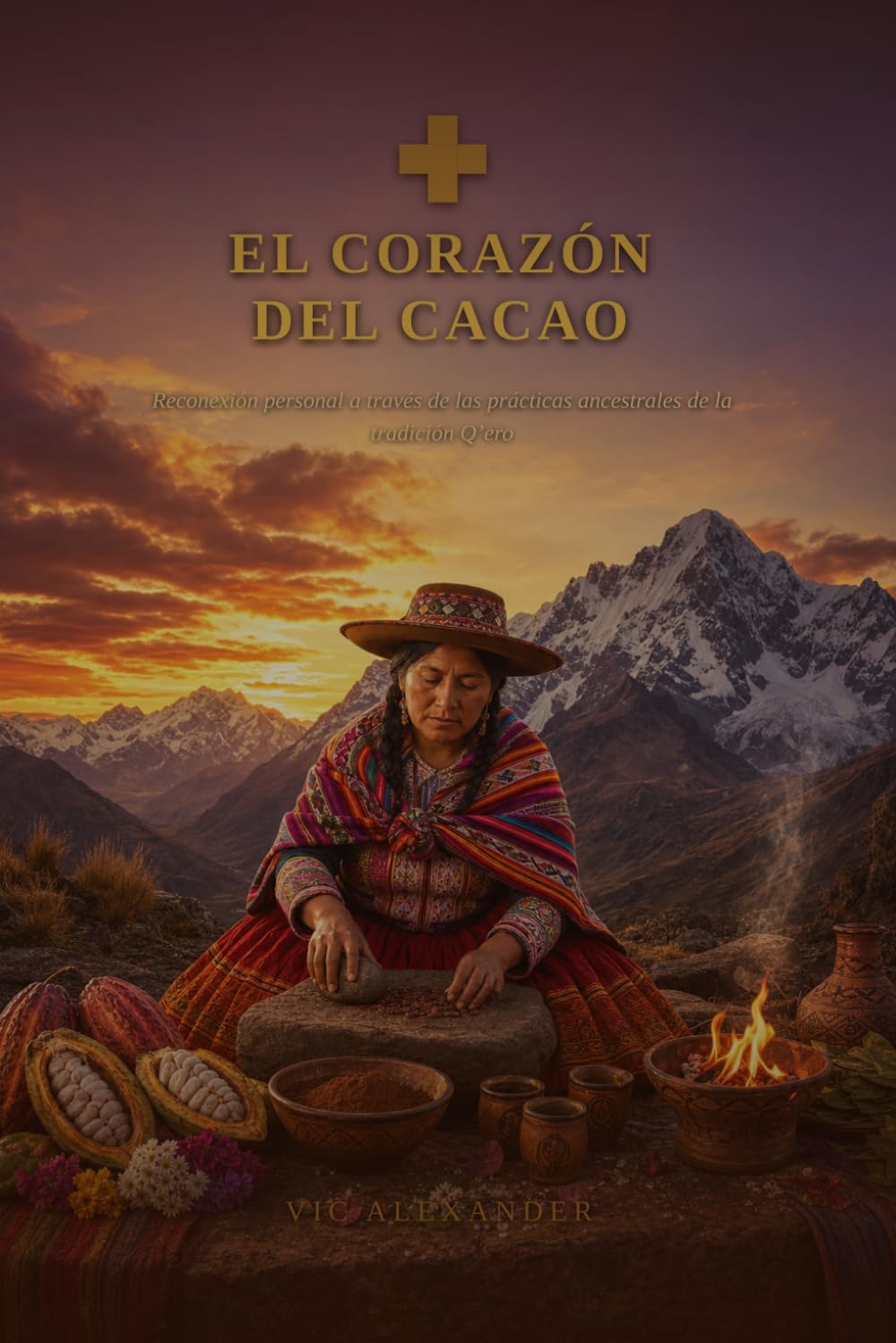 EL CORAZÓN DEL CACAO: Reconexión personal a través de las prácticas ancestrales de la tradición Q'ero