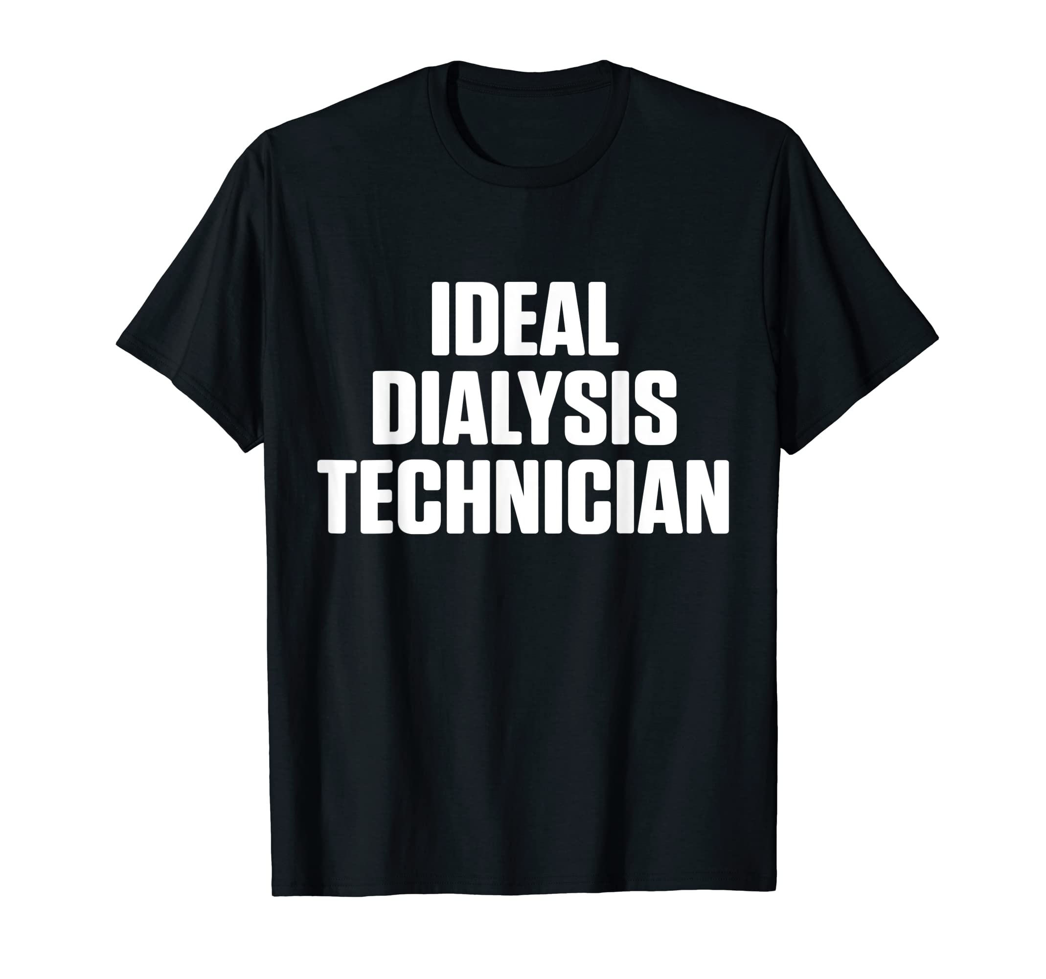 Dialysis Technician Ideal Nephrology Tech T-Shirt