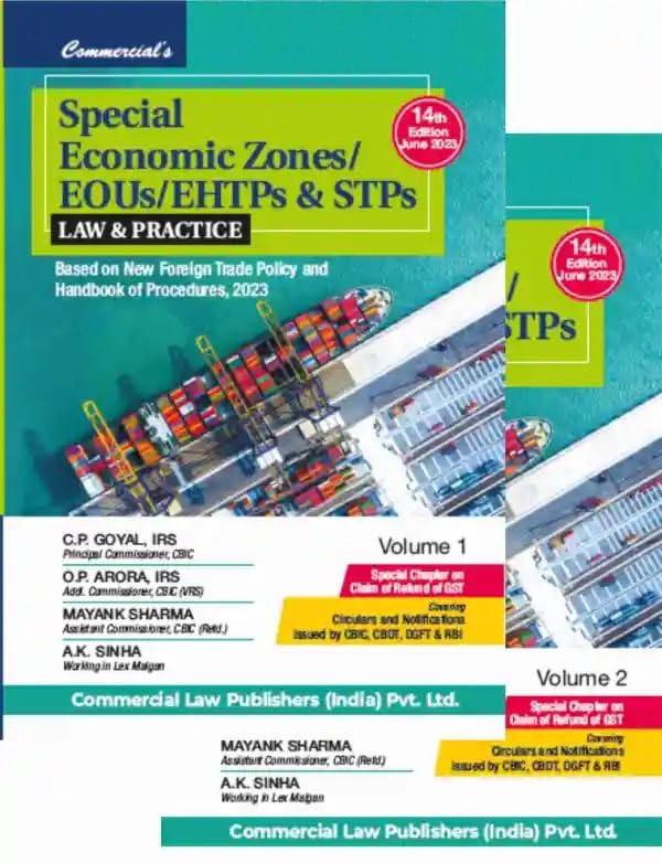 Special Economic Zones / EOUs / EHTPs & STPs Law & Practice Set of 2 Volumes By C.P Goyal ,O.P Arora ,A.K Sinha , Mayank Sharma Edition June 2023 [Paperback] COMMERCIAL