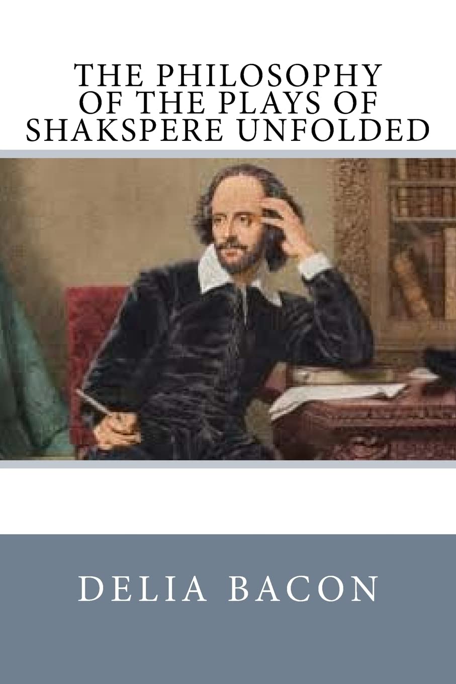 The Philosophy of the Plays of Shakspere Unfolded