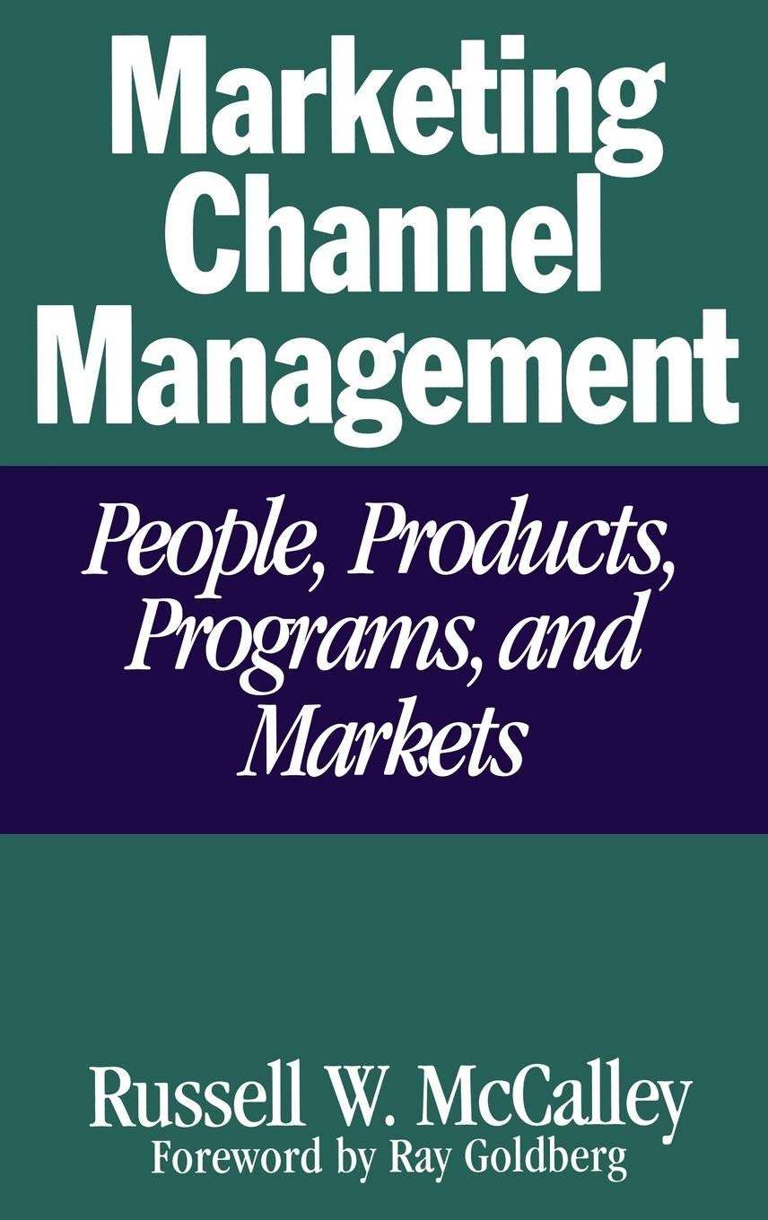 Marketing Channel Management: People, Products, Programs, and Markets