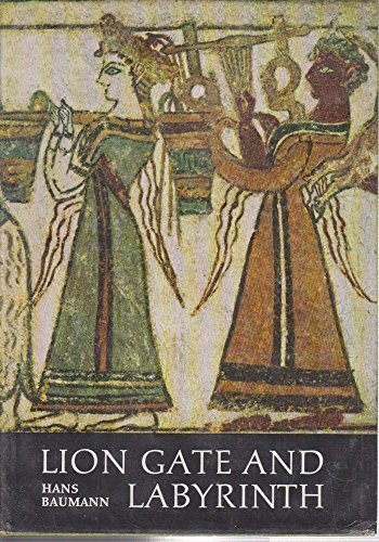 Lion Gate and Labyrinth: The World of Troy, Crete, and Mycenae by Hans ...