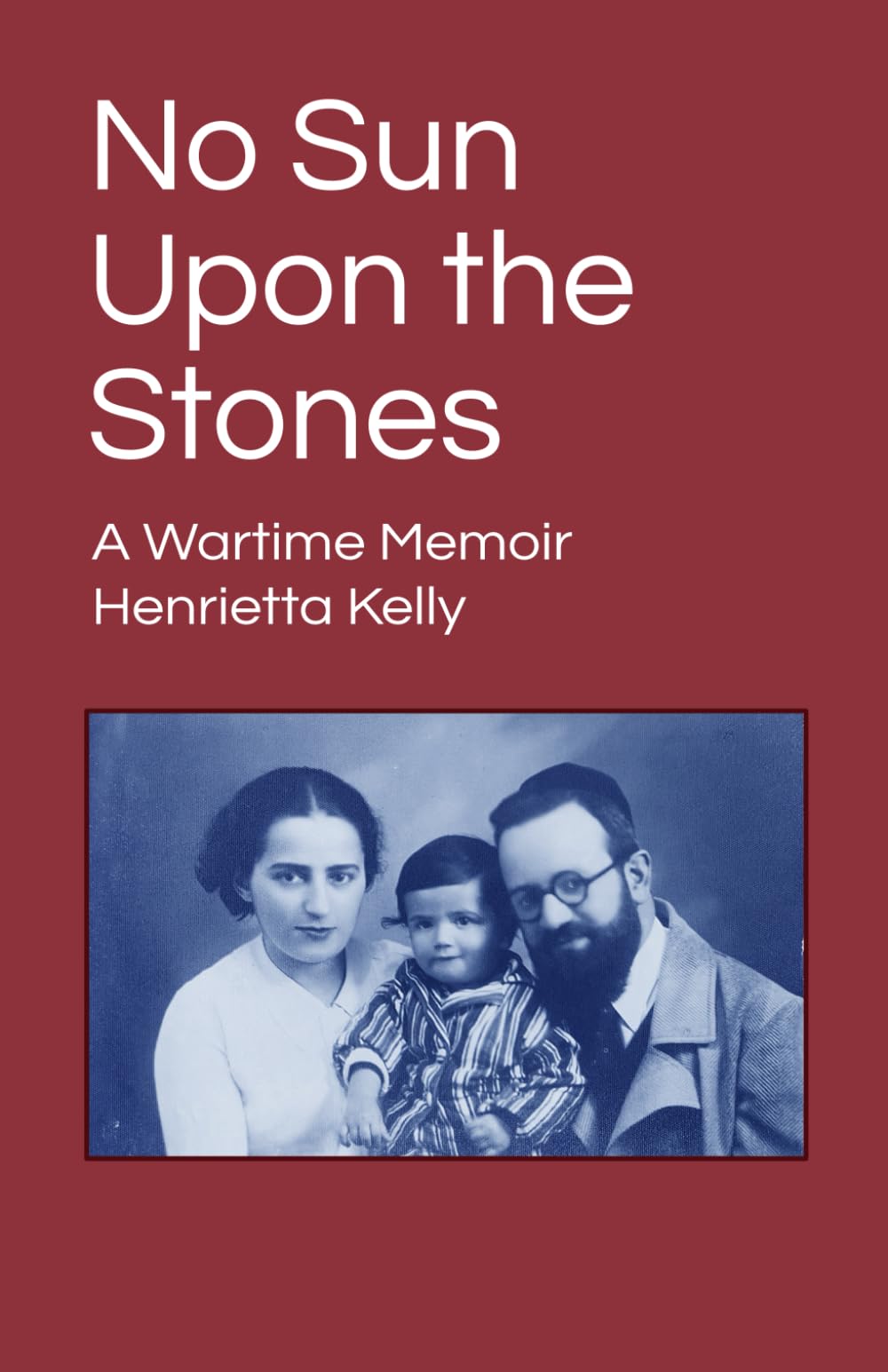 No Sun Upon the Stones: A Wartime Memoir