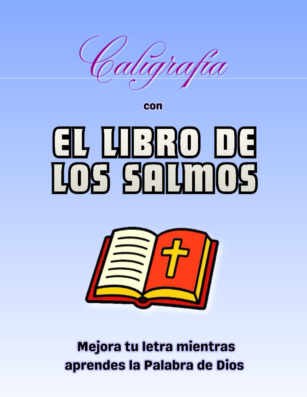 Caligrafía con EL LIBRO DE LOS SALMOS: Mejora tu letra mientras aprendes la Palabra de Dios | Versículos del libro de los Salmos para practicar caligrafía cristiana | 25 Páginas de caligrafía