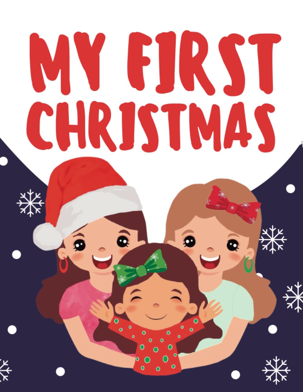 My First Christmas: LGBTQI+ (Lesbian) Edition: Two Mums and Daughter (Personalised Christmas Books!)
