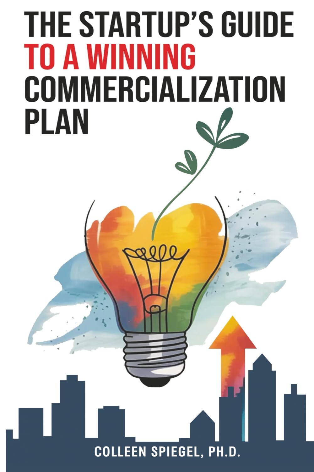 The Startup's Guide to a Winning Commercialization Plan