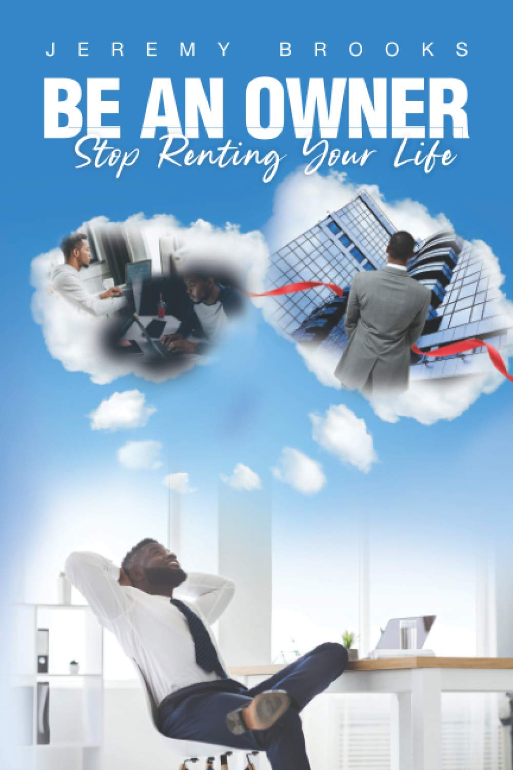 Be An Owner: Stop Renting Your Life