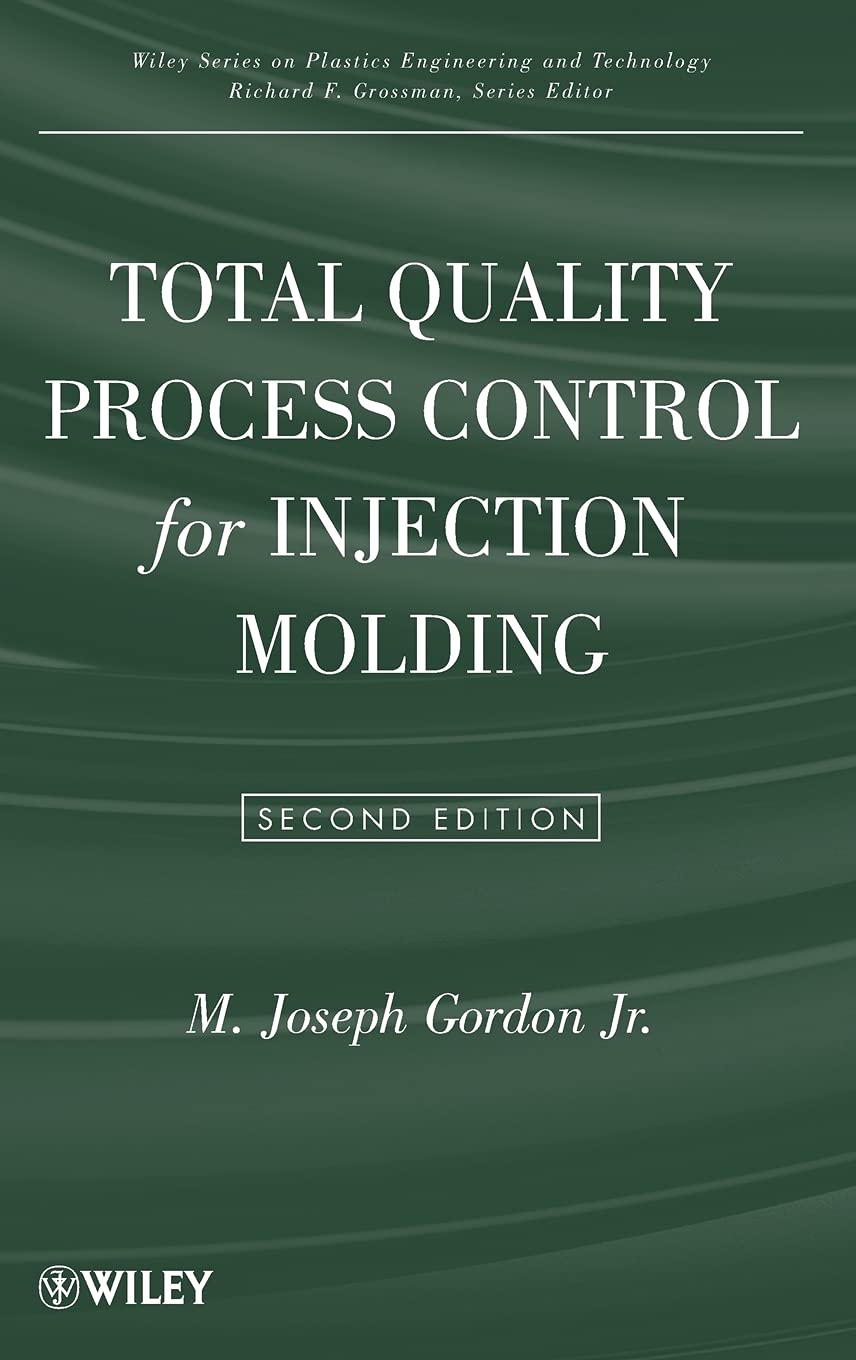 Total Quality Process Control for Injection Molding (Wiley Series on Polymer Engineering and Technology)