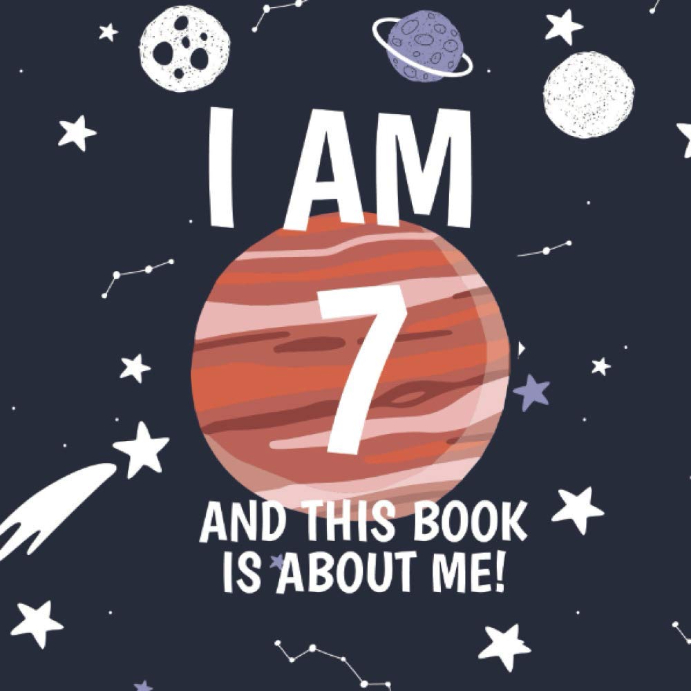 I Am 7 and This Book is About Me!: Fun Prompted Keepsake Journal for Seven Year Old Boys or Girls