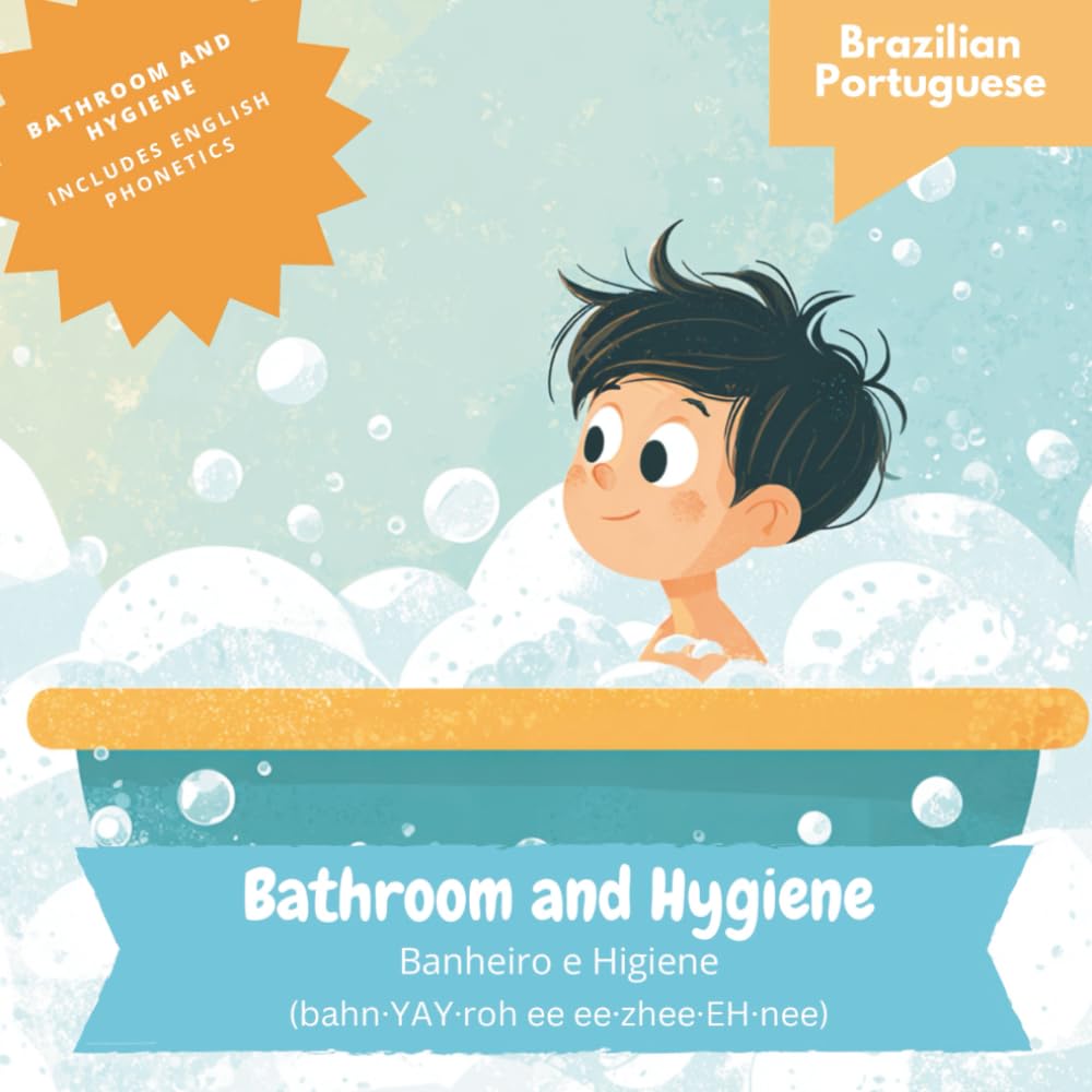 Bathroom and Hygiene: Learning Brazilian Portuguese for English Speaking Children (Brazilian Portuguese Language Learning for Kids)
