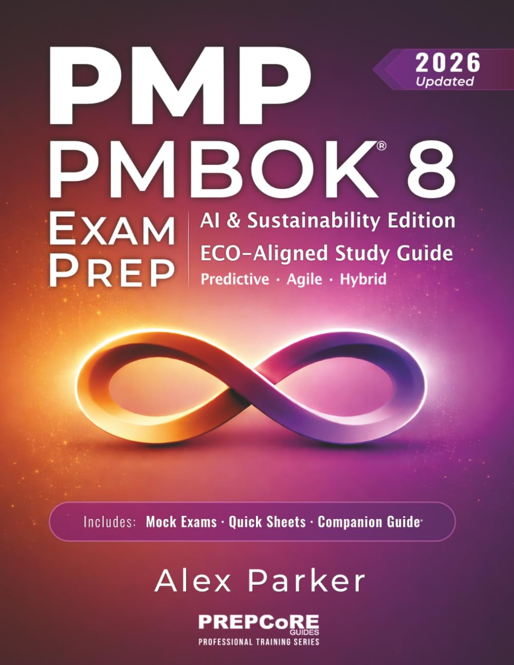 PMP PMBOK 8 EXAM PREP: AI & Sustainability Edition — Complete Study Guide | Current ECO Aligned | Predictive, Agile & Hybrid | 8 Mock Exams. Designed for Busy Professionals & First-Time Test-Takers