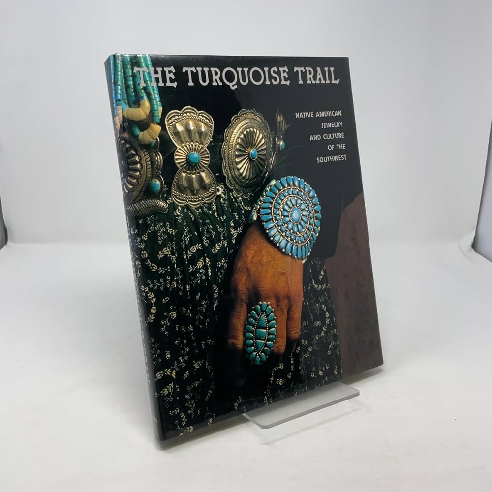 Turquoise Trail: Native American Jewelry and Culture of the Turquoise Trail: Native American Jewelry and Culture of the