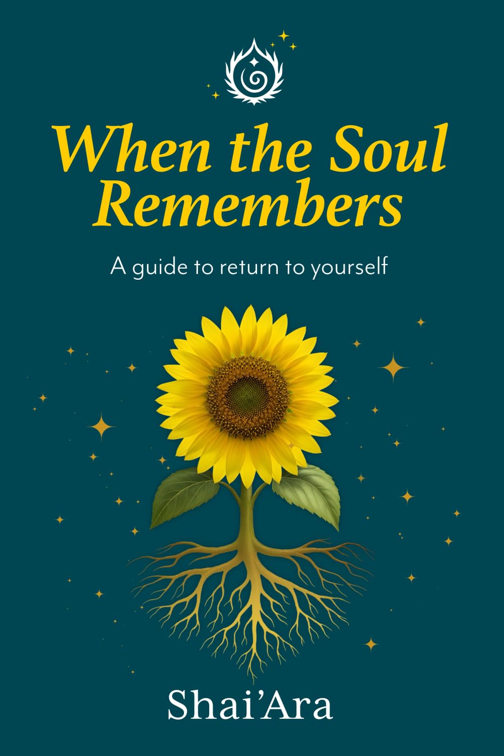 When the Soul Remembers: A guide to return to yourself