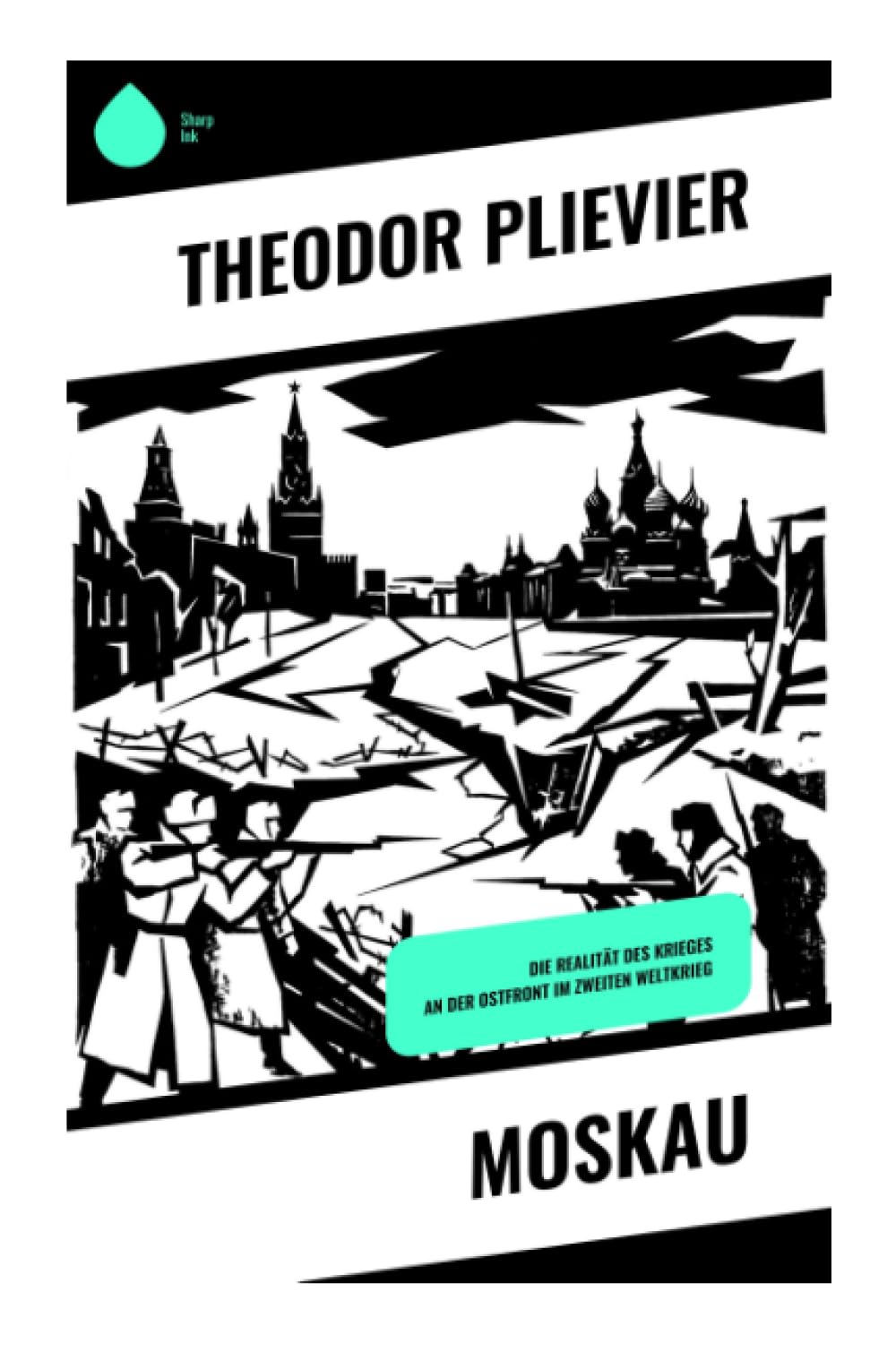 Moskau: Die Realität des Krieges an der Ostfront im Zweiten Weltkrieg