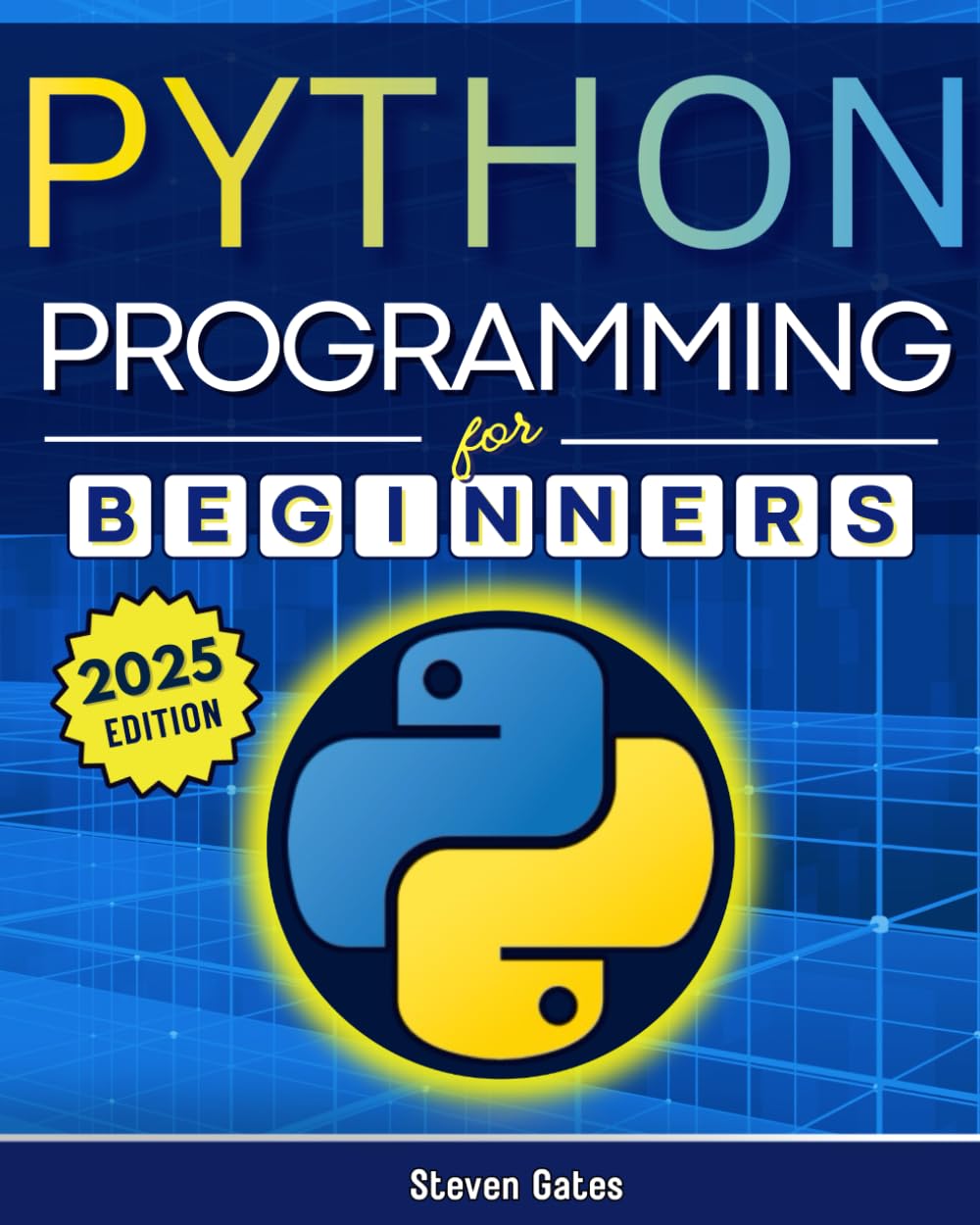 Python Programming for Beginners: A Complete Step-by-Step Guide to Mastering Python Coding in Less Than a Month