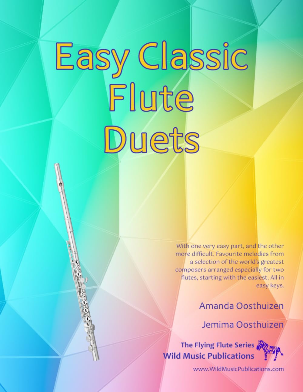 Easy Classic Flute Duets: With one very easy part, and the other more difficult. Comprises favourite melodies from the world's greatest composers ... for two flutes, starting with the easiest.