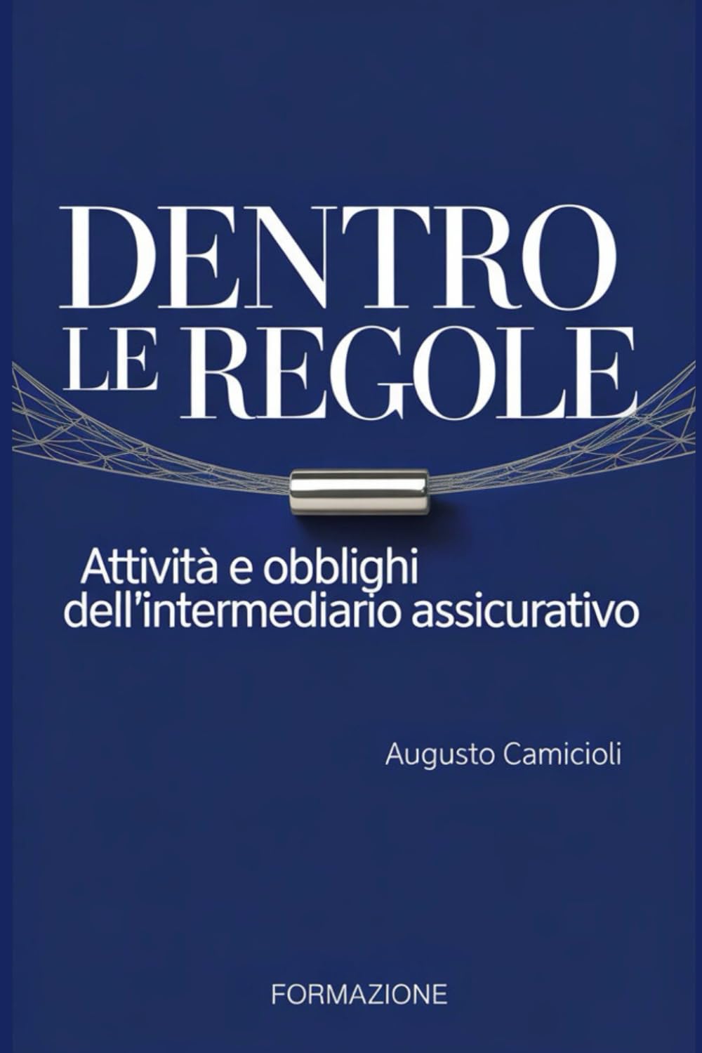 Dentro le Regole: Attività ed Obblighi dell'Intermediario Assicurativo (Formazione)