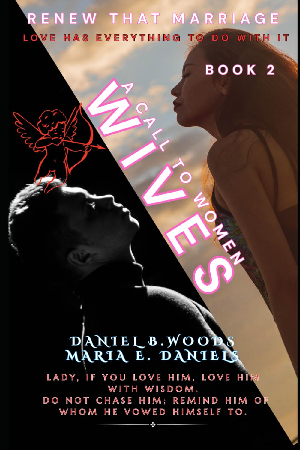 Wives: A Call To Women: 2 (Rebuilding The Marriage)