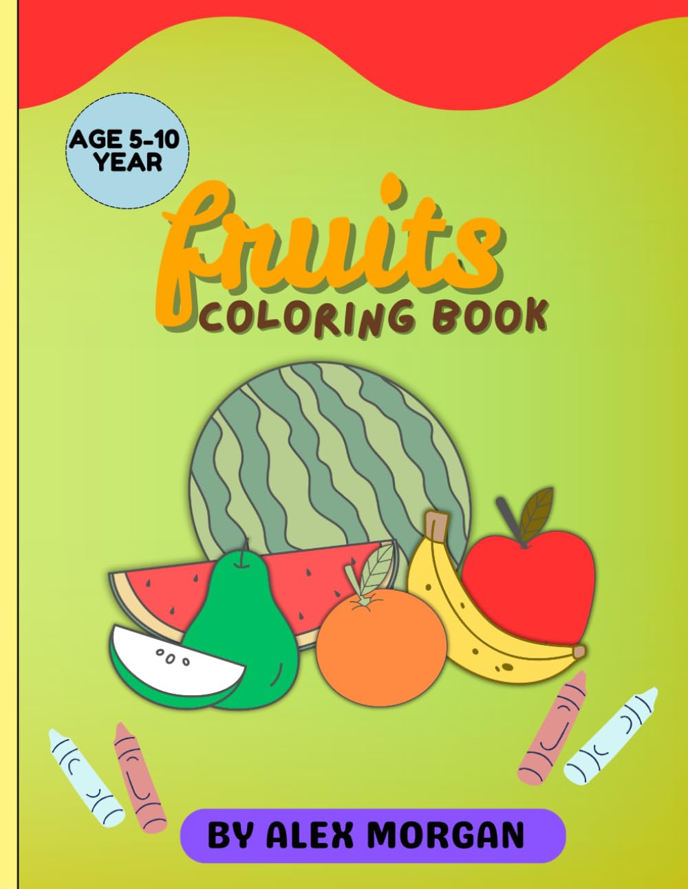 Fruits Coloring Book for Kids Ages 5-10: Fun and Educational Coloring Pages to Learn About Fruits