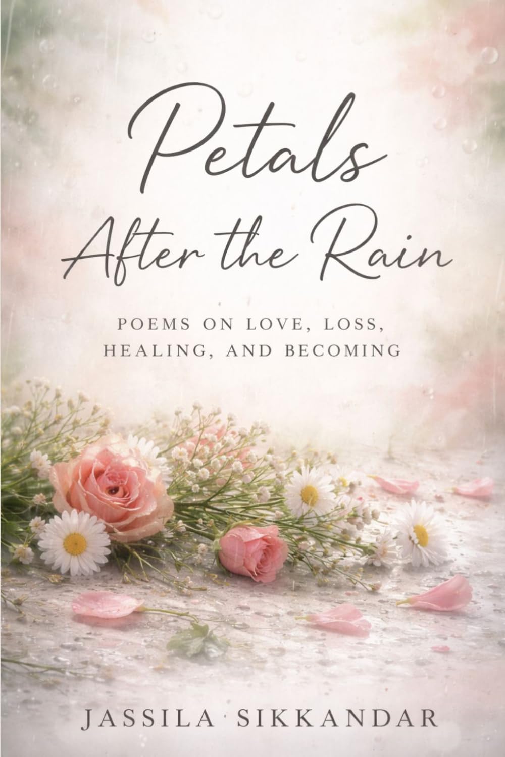 petals after the rain: poems on love, loss, healing and becoming