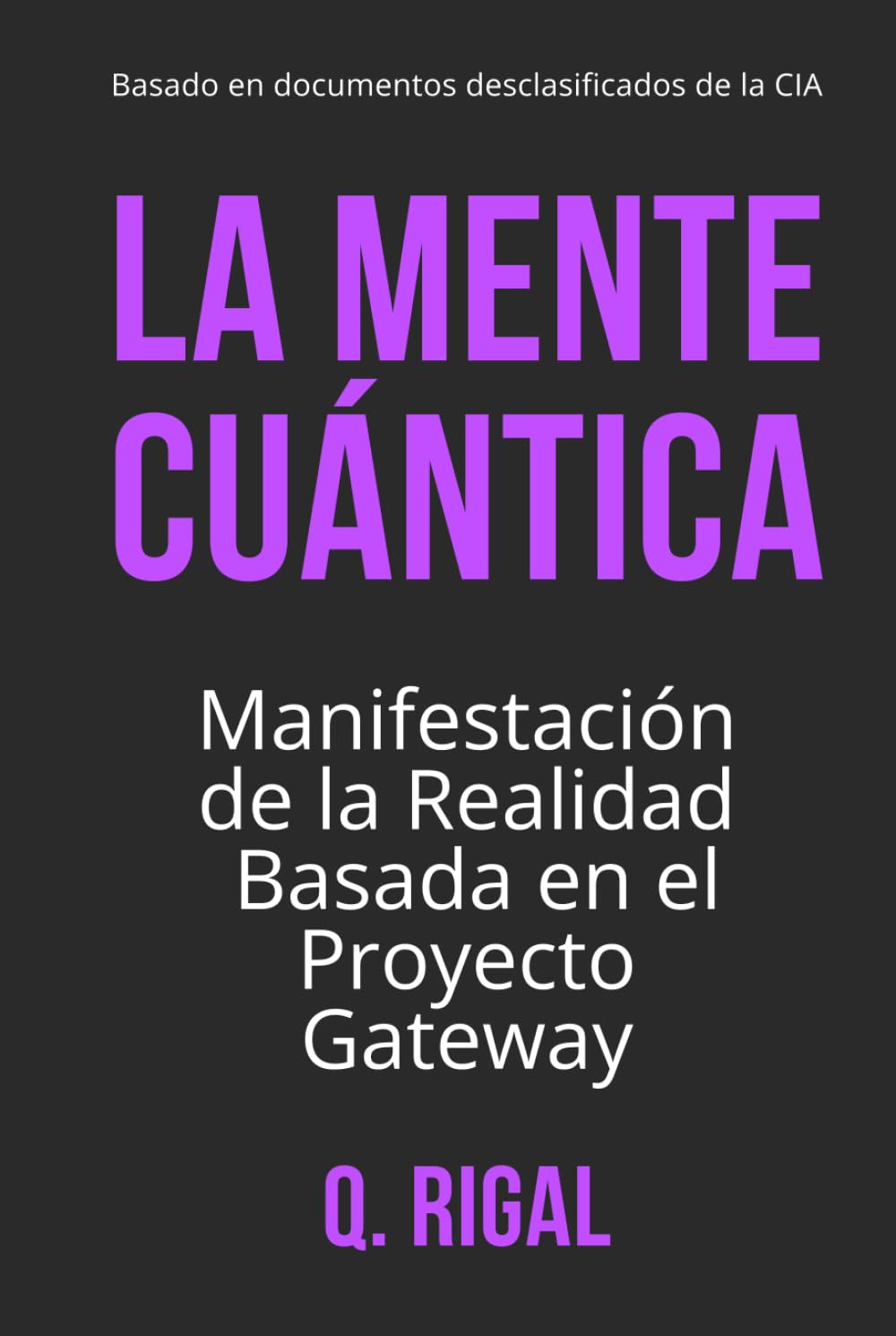 La Mente Cuántica: Manifestación de la Realidad Basada en el Proyecto Gateway