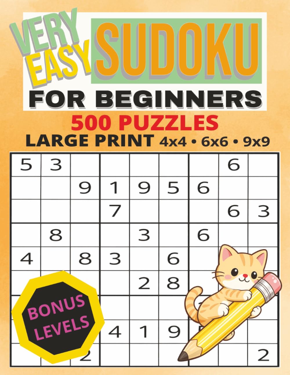 Very Easy Sudoku for Beginners: 500 Large Print Puzzles with Bonus Levels | Beginner-Friendly Sudoku Workbook with 4x4, 6x6 and 9x9 Grids plus Solutions | 8.5x11 in.