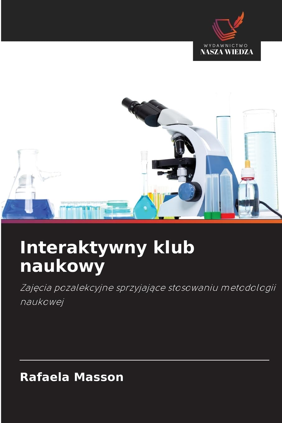 Interaktywny klub naukowy: Zaj¿cia pozalekcyjne sprzyjaj¿ce stosowaniu metodologii naukowej