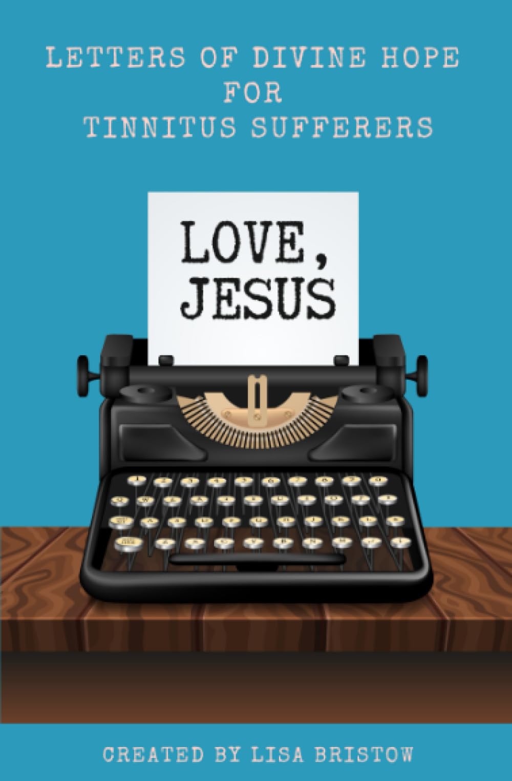 Love, Jesus: Letters of Divine Hope for Tinnitus Sufferers