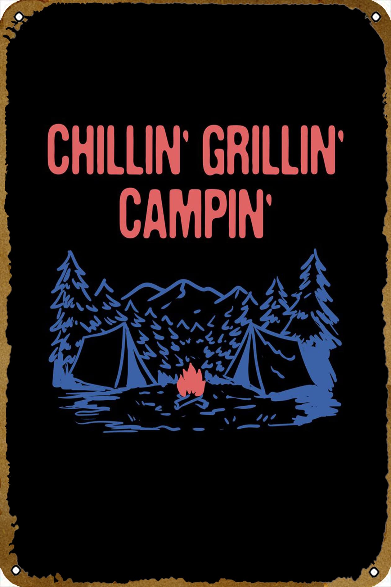 Chillin Grillin Campin Metal tin Sign for Bar Cafe Gym Man cave bar Home Club Garage Wall Poster Design Wall Interesting Decoration Retro Vintage 8x12 inch