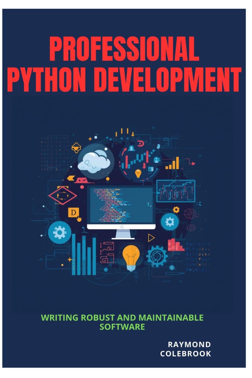 Professional Python Development: Writing Robust and Maintainable Software