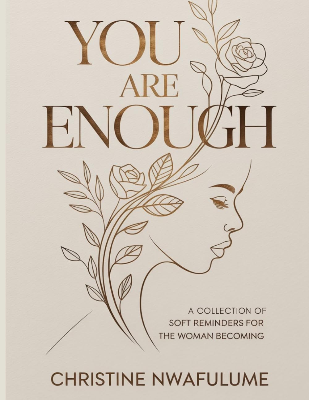 You Are Enough: A Collection of Soft Reminders for the Woman Becoming