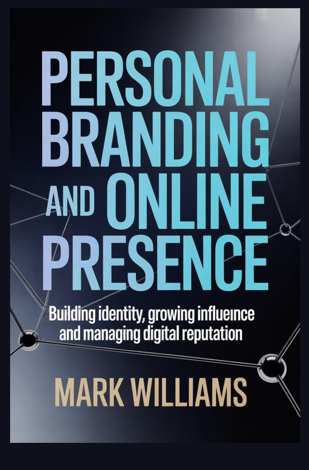 PERSONAL BRANDING AND ONLINE PRESENCE: building visibility influence and a strong digital identity