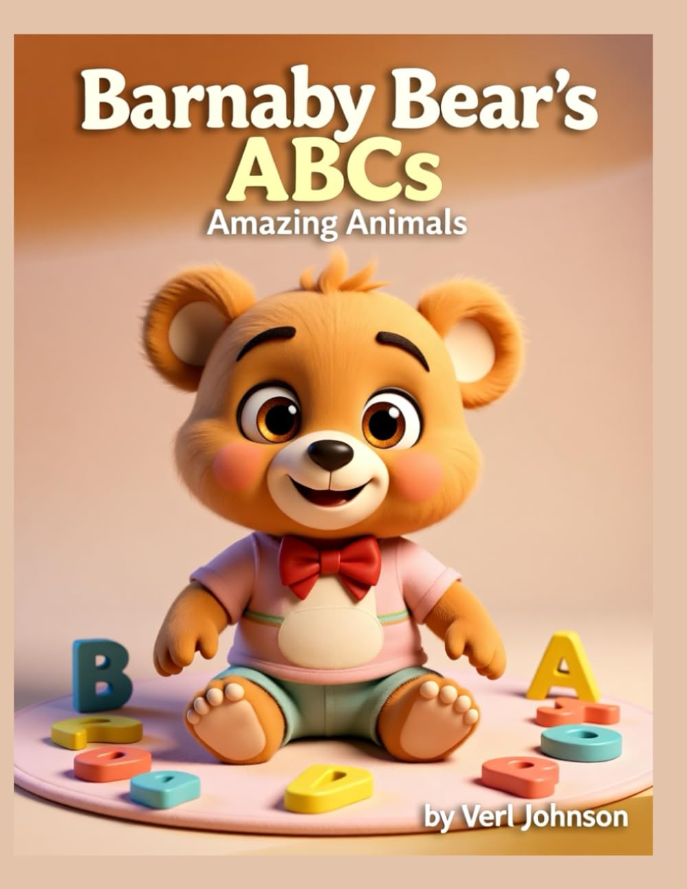 Barnaby Bear’s ABCs: Tasty Treats & Food: A 3D Alphabet Adventure for Toddlers and Preschoolers (Early Learning Picture Book) (Barnaby Bear’s ABC Adventure Series)