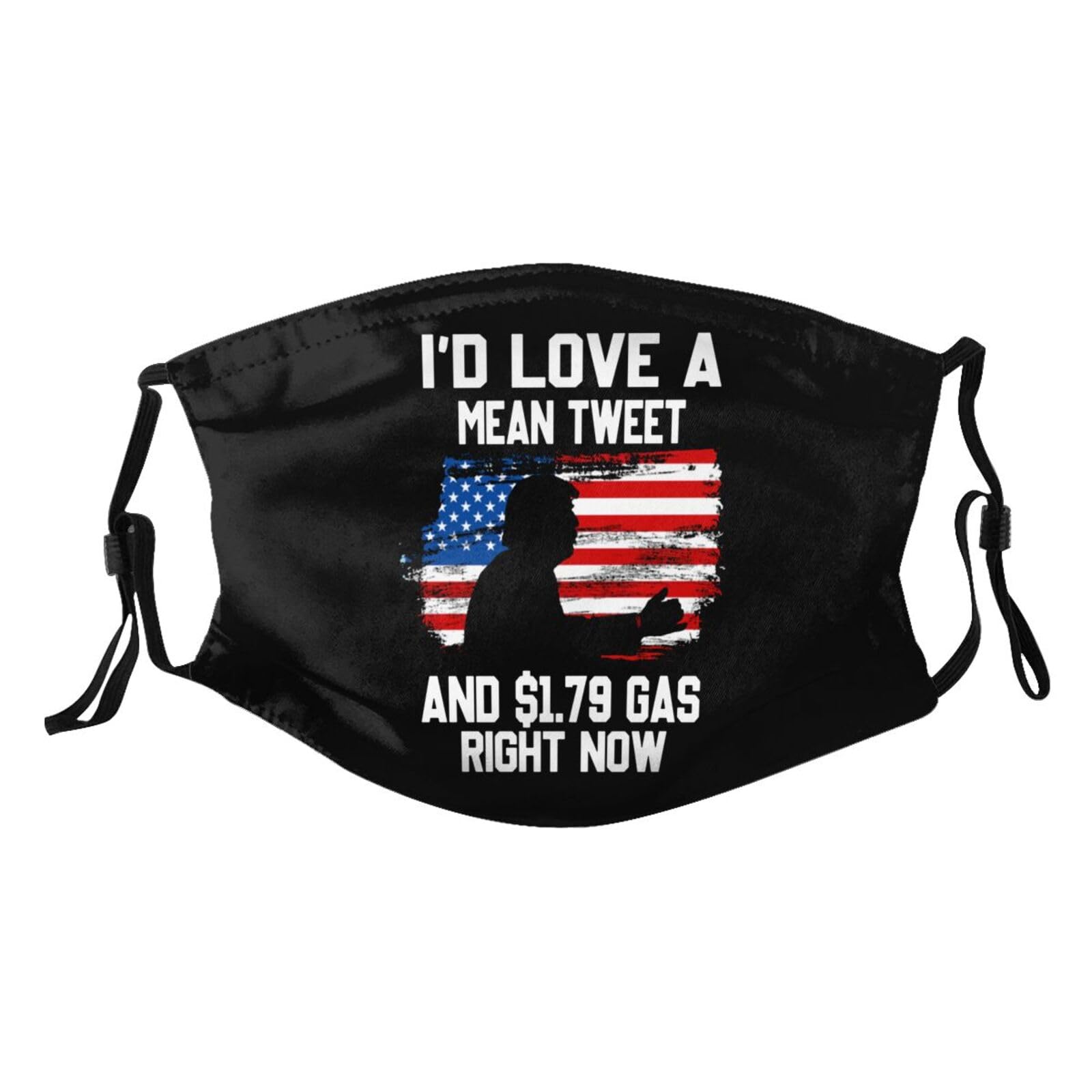 I'd Love A Mean Tweet and 1.79 Gas Right Now Adult Dust Mask Adjustable Dust Face with 2 Filter376