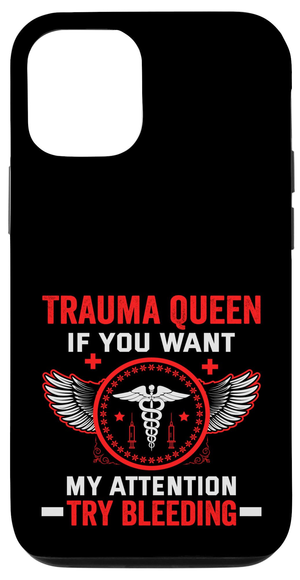 iPhone 14 Nurse if you want my attention try bleeding RN Nurse Case