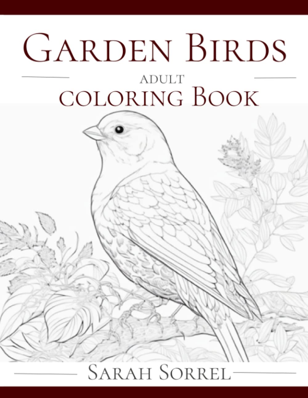 Garden Birds: An Adult Coloring Book with Beautiful Garden Bird Greyscale Images to Color: Bird Lovers Coloring Drawing Book