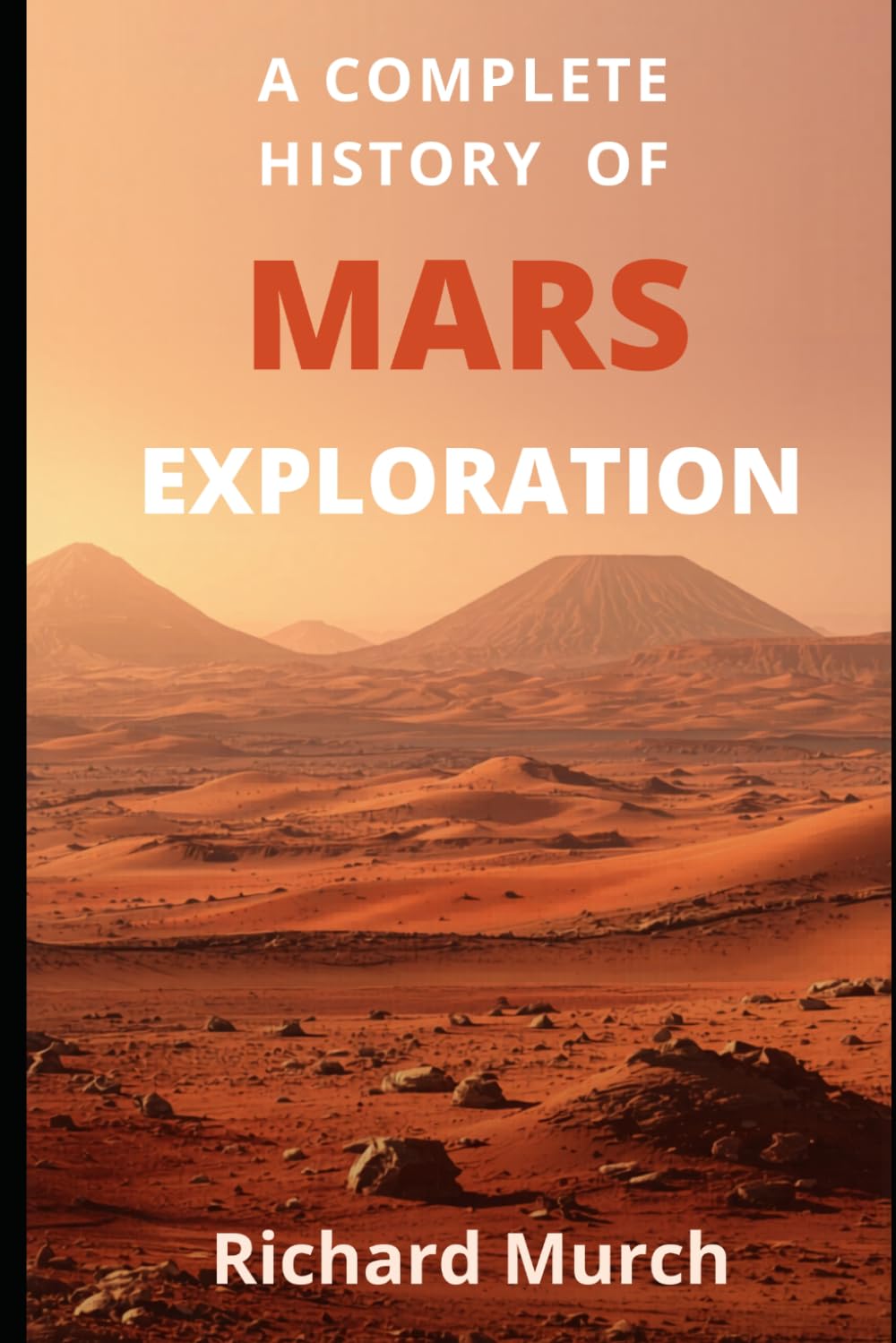 A Complete History of Mars Exploration: From Mariner 4 to Perseverance — and Beyond