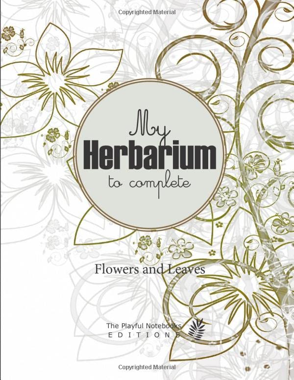 My Herbarium to complete: v2-2 Flowers Leaves Plants pressed and dried | 50 sheets to be completed 105 pages | Collection Book Large format 8,5″x11″ | flowers and green plants