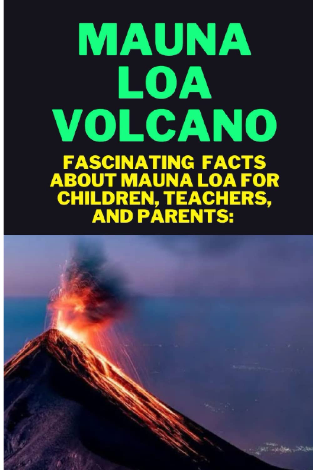Buy MAUNA LOA VOLCANO Fascinating Facts About Mauna Loa For Children