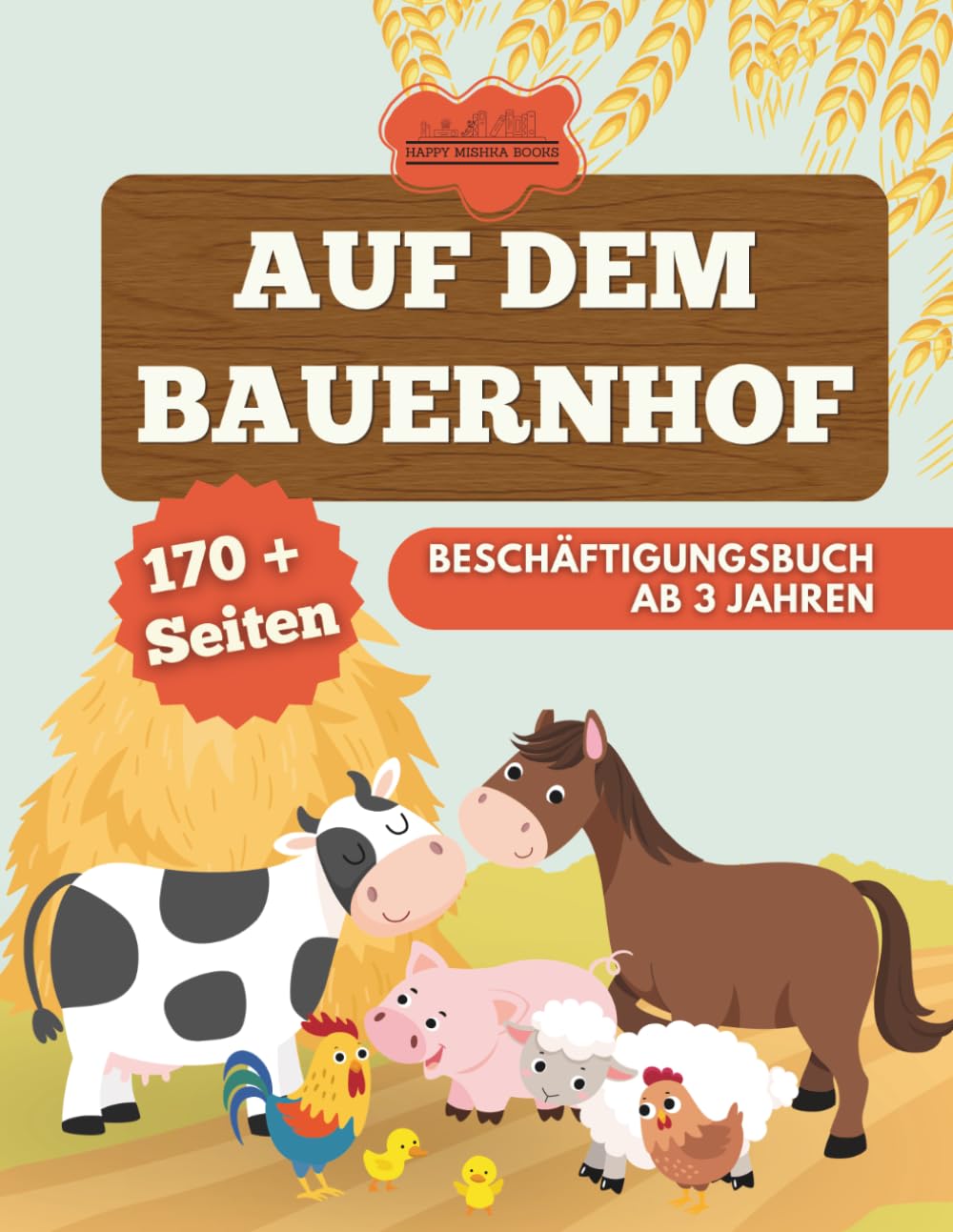 Auf dem Bauernhof - Beschäftigungsbuch für Kinder ab 3 Jahren mit süßen Ausmalbildern: Fördert spielerisch Konzentration, Feinmotorik und erstes Lernen mit Schwungübungen, Labyrinthen und Suchspielen