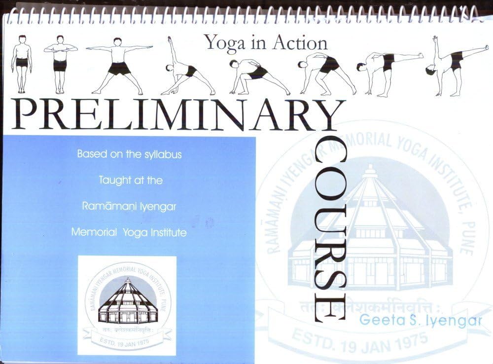 Preliminary Course (For Beginners) (Yoga In Action) by Geeta S. Iyengar (2000) Spiral-bound