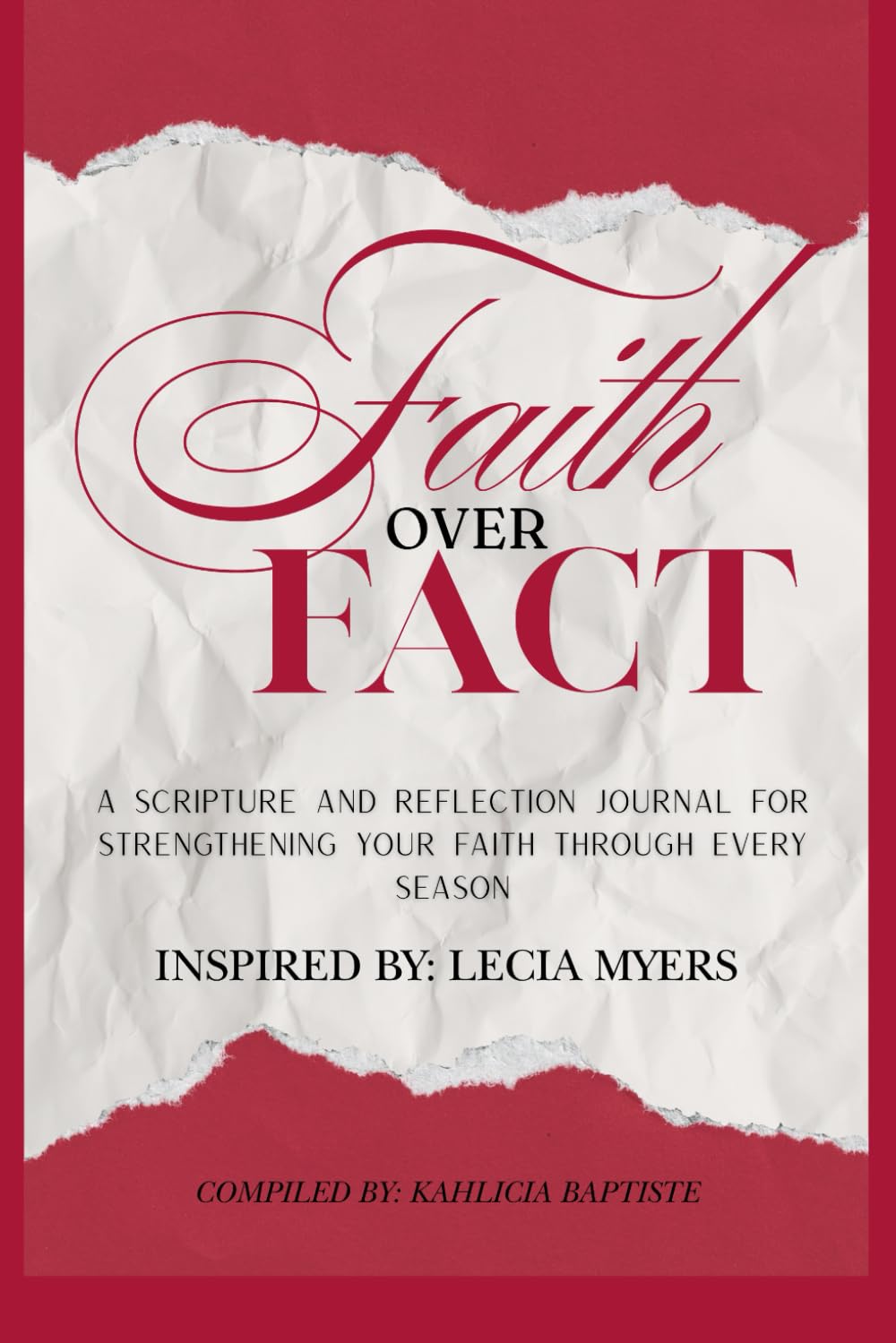 Faith over Fact: A Scripture and Reflection Journal for Strengthening Your Faith Through Every Season