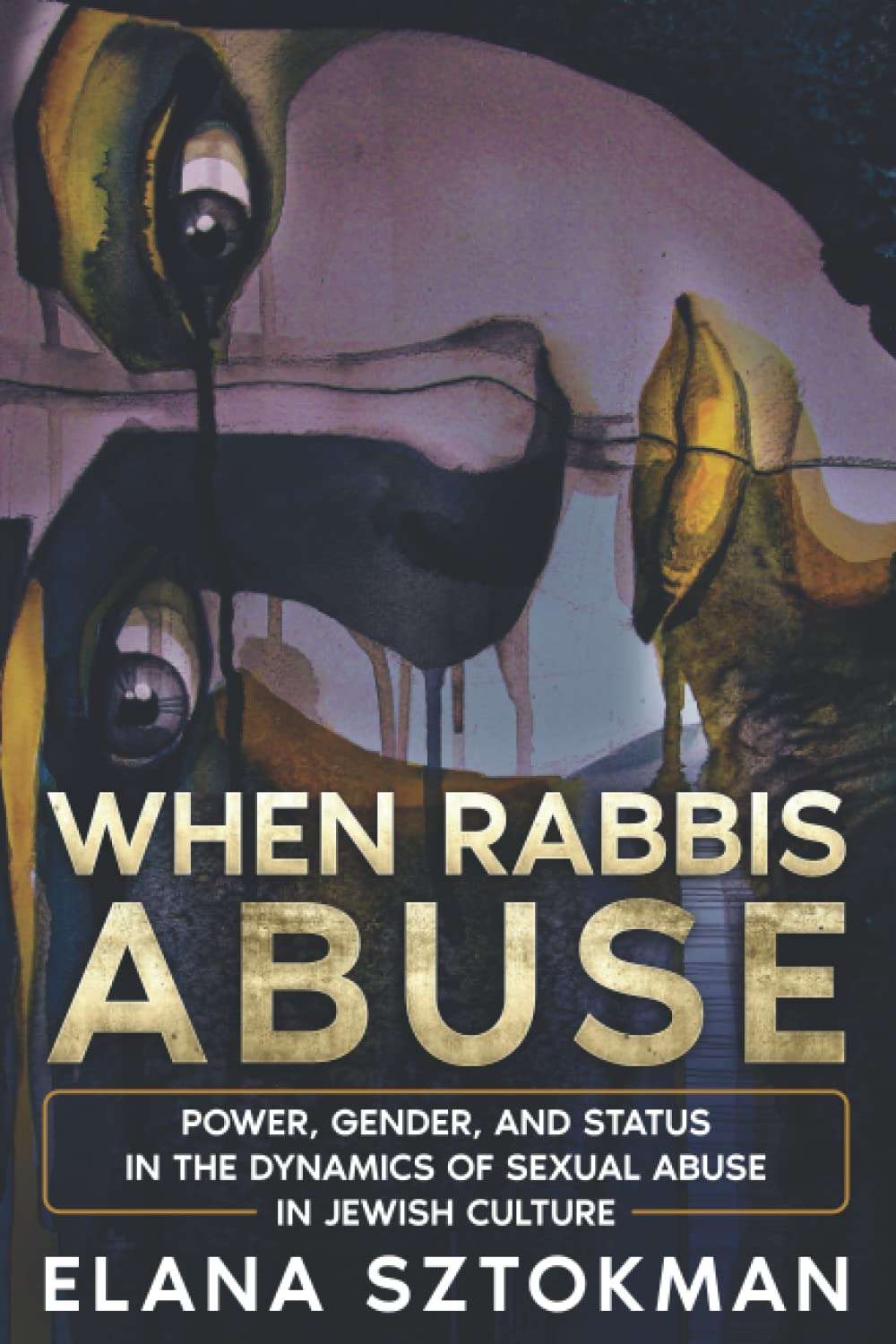 When Rabbis Abuse: Power, Gender, and Status in the Dynamics of Sexual Abuse in Jewish Culture