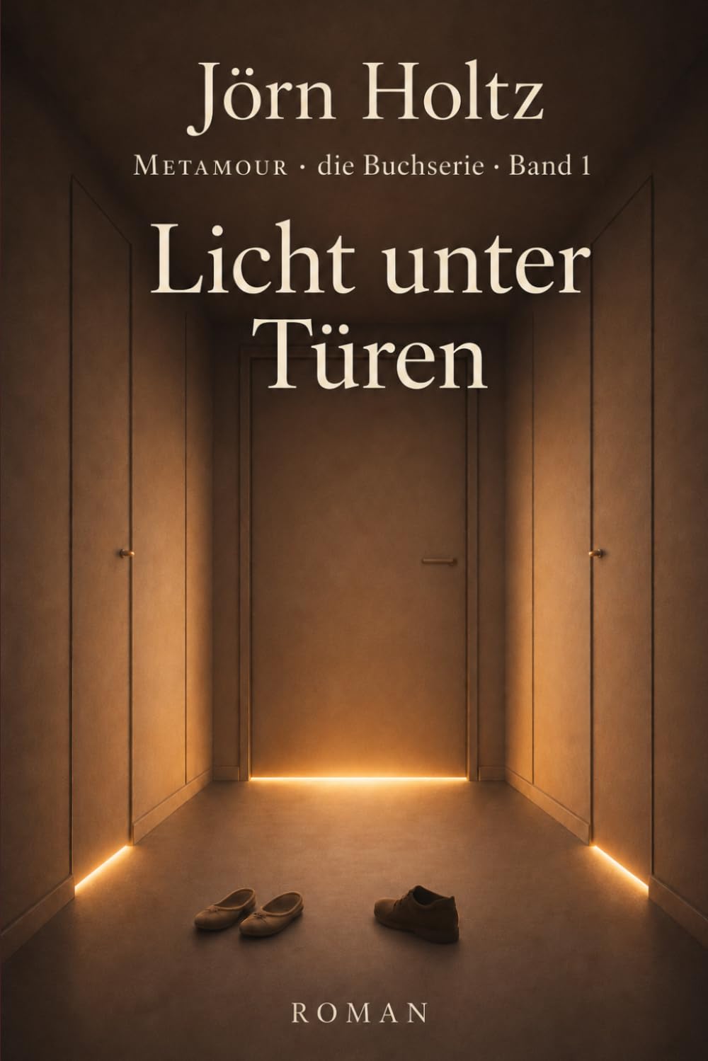 Licht unter Türen: Ein psychologischer Roman über Liebe, Beziehungen und Selbstfindung (Metamour - Die Buchserie)
