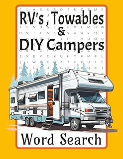 RV's, Towable's & DIY Campers Word Search: Camp life fun, one word at a time. For RV lovers and road warriors. Contains 40 different types of Campers.