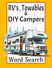 RV's, Towable's & DIY Campers Word Search: Camp life fun, one word at a time. For RV lovers and road warriors. Contains 40 different types of Campers.