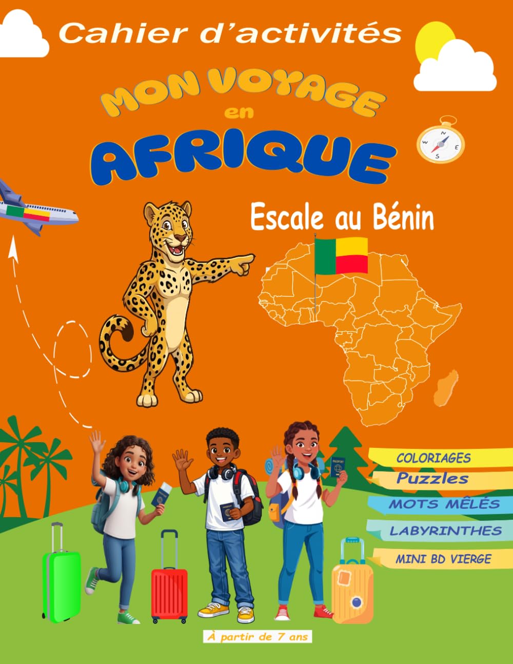 MON VOYAGE EN AFRIQUE : Escale au Bénin: Cahier d’activités pour enfants dès 7 ans | Coloriages, Puzzles, Mots Mêlés, Labyrinthes et Création de BD | une aventure à partager entre parents et enfants.